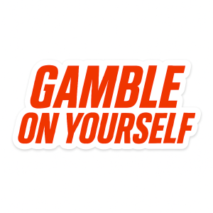 Gamble On Yourself Sticker
